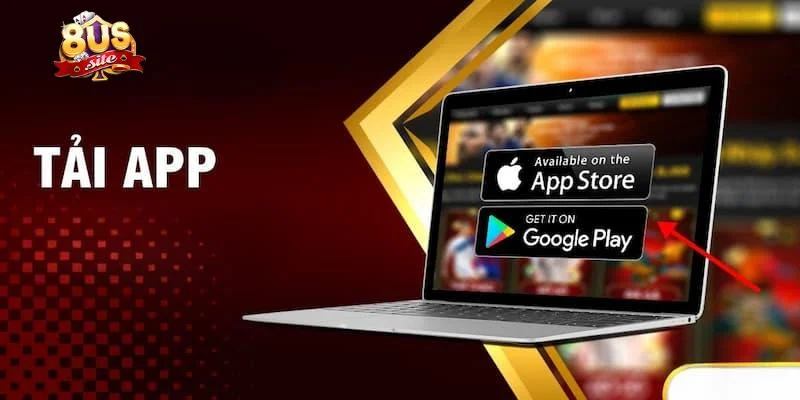 Tải App 8US Chơi Mọi Lúc Mọi Nơi Trải Nghiệm Vô Cùng Mượt Mà 2 Hướng dẫn tải app 8US nhanh chóng và đơn giản